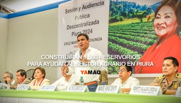 Construcción de 1,500 Reservorios Impulsará el Sector Agrario en Piura